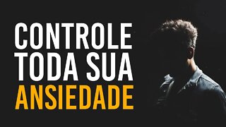 ASSISTA ESSE VÍDEO E CONTROLE TODA SUA ANSIEDADE | MOTIVAÇÃO