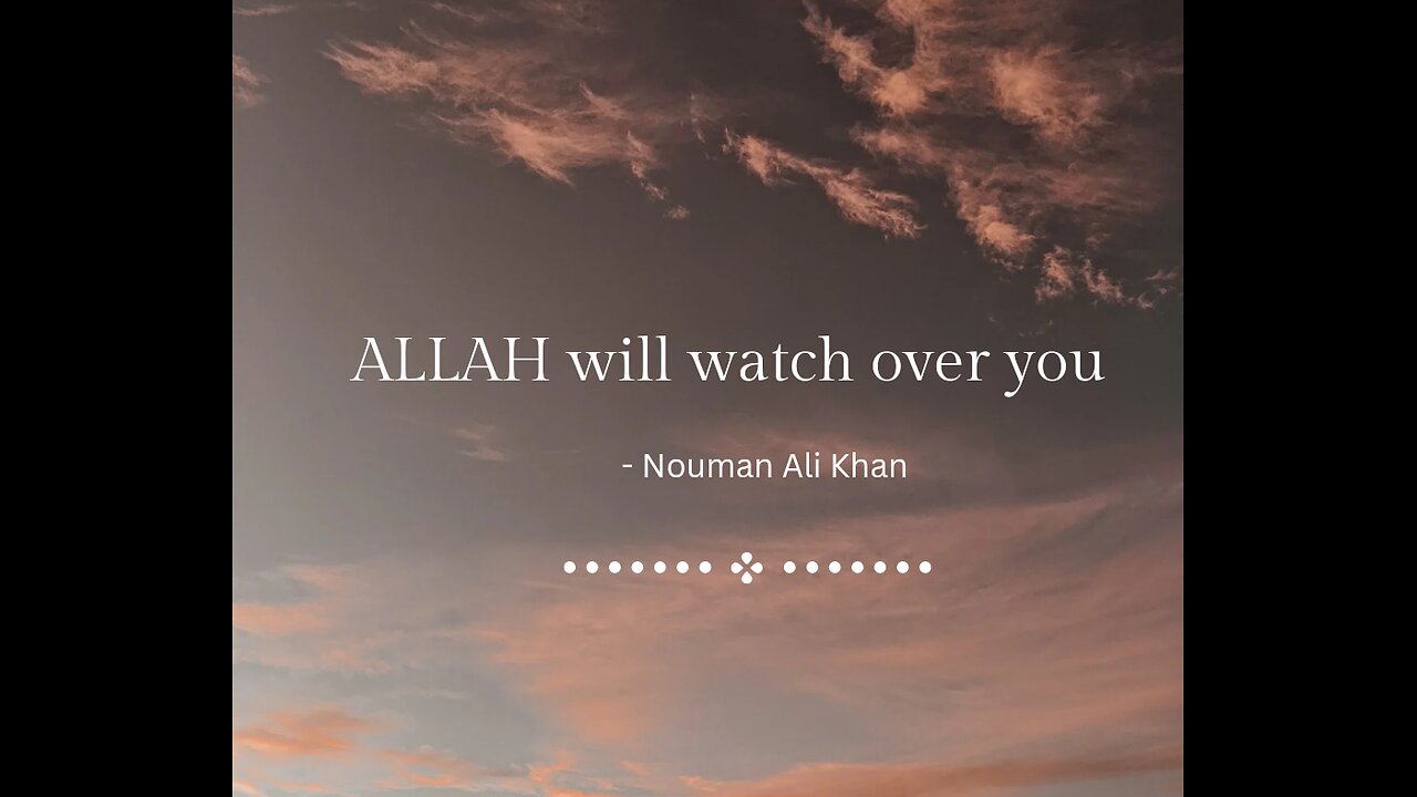 Allah SWT Will watch over you- Nouman Ali khan