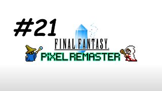 [Blind] Let's Play Final Fantasy 1 Pixel Remaster - Part 21