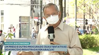 Vale do Jequitinhonha: um preso e outro procurado duas tentativas de homicídio registradas em Araç