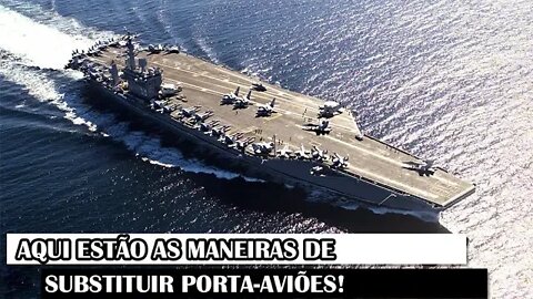 Aqui Estão As Maneiras De Substituir Porta-Aviões!