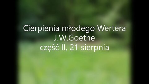 Cierpienia młodego Wertera - J.W.Goethe część II, 21 sierpnia