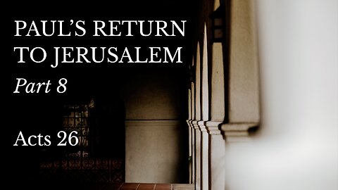 Oct. 2, 2024 - Midweek Service - Paul's Return to Jerusalem, Part 8 (Acts 26)