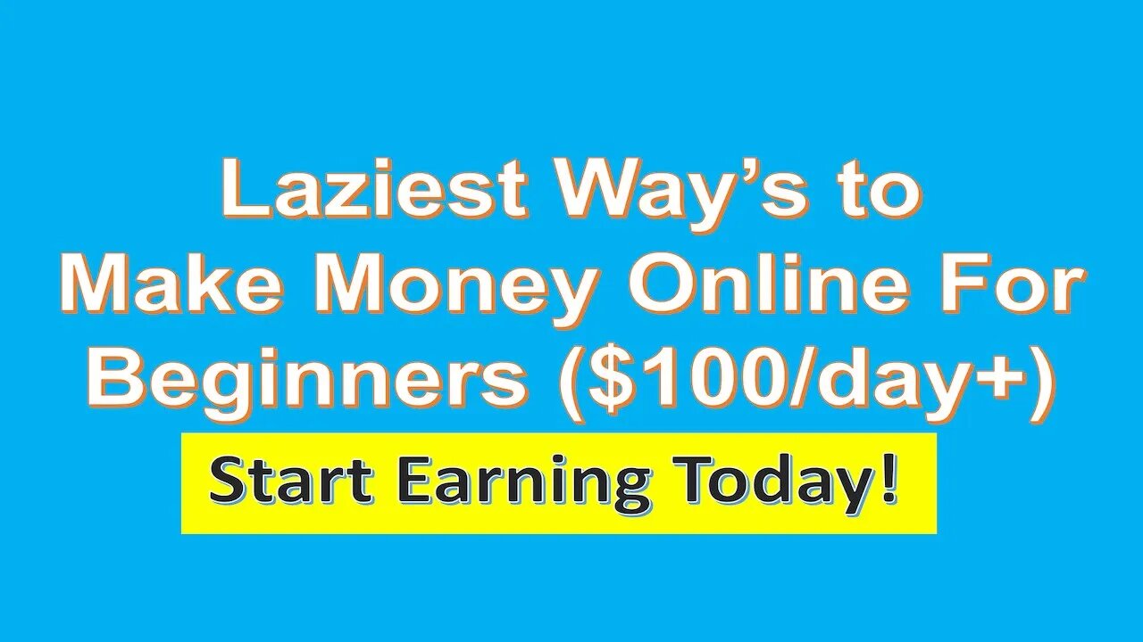 Laziest Way’s to Make Money Online For Beginners ($100/day+)