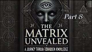 The Matrix Unveiled: A Journey Through Forbidden Knowledge: Part 8