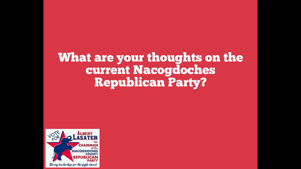 Thoughts on the Current Nacogdoches County Republican Party?