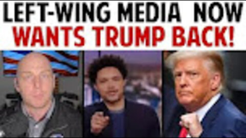 LEFT-WING MEDIA NOW WANTS TRUMP BACK!