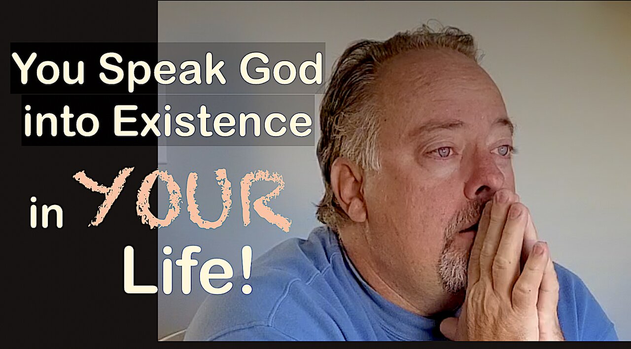 You Speak GOD into EXISTENCE in YOUR Life!