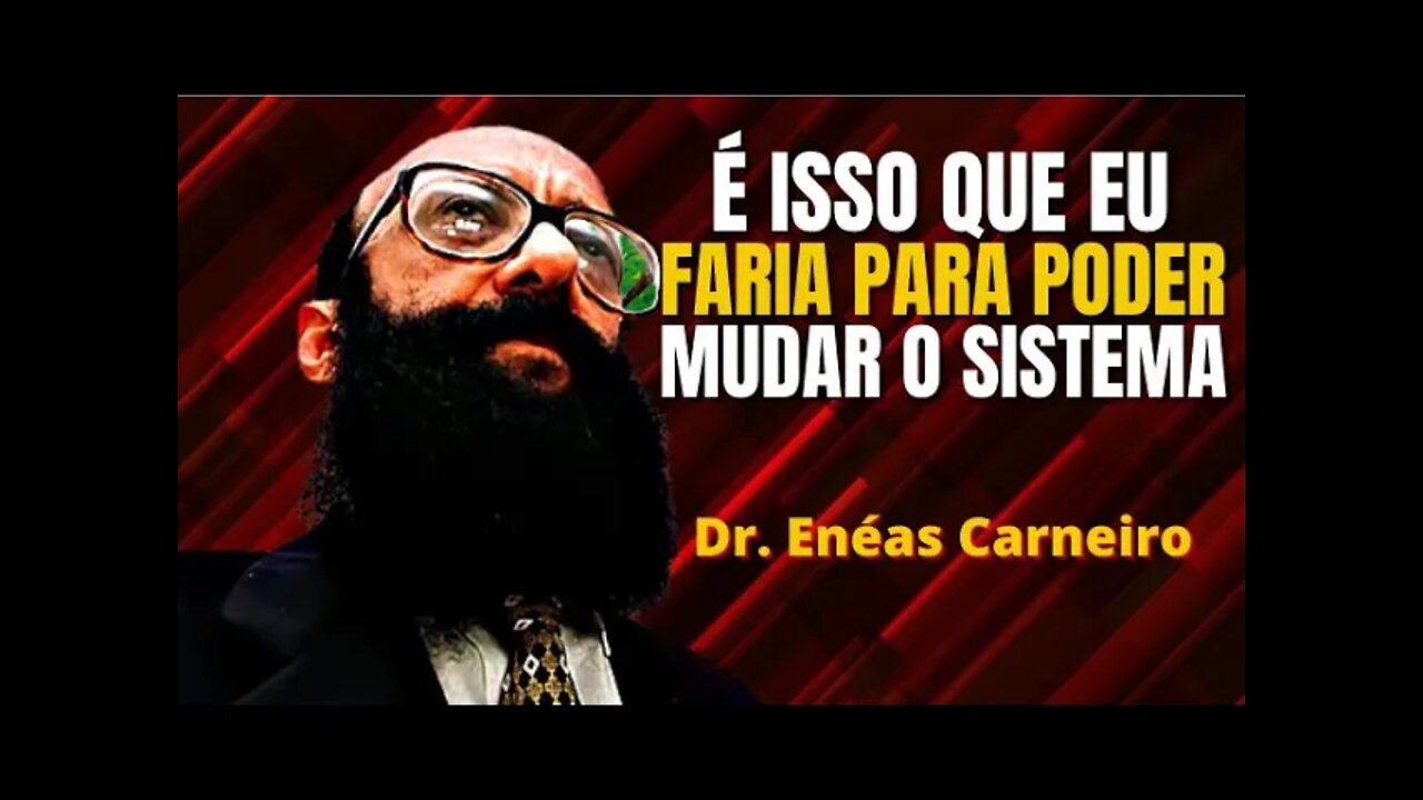 ENÉAS CARNEIRO FALA SOBRE O SISTEMA BRASILEIRO - VÍDEO MOTIVACIONAL