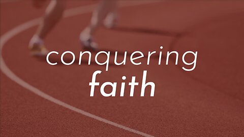 06-26-24 - Conquering Faith - Andrew Stensaas