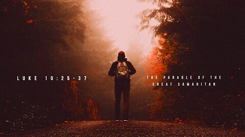 The Parable of the Great Samaritan - Pastor Bill Welsh