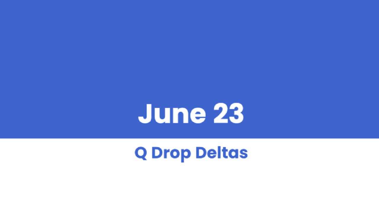 Q DROP DELTAS JUNE 23 PART 1 OF 2