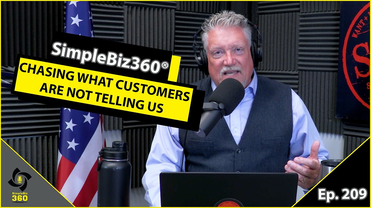 SimpleBiz360 Podcast - Episode #209: CHASING WHAT CUSTOMERS ARE NOT TELLING US