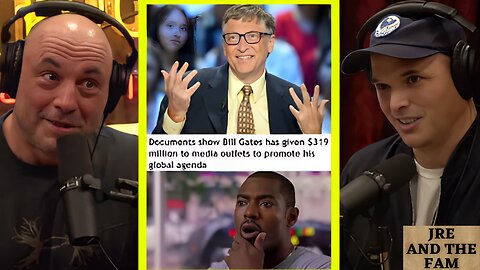 Joe Rogan: Bill Gates Donates $319 Million To Media?! "Starved For Revenue They'll Bend To Anybody"!