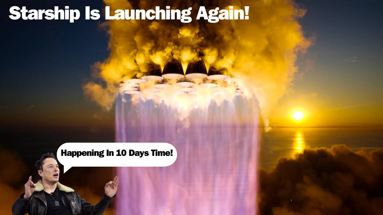 Starship Flight 4: Elon Musk Confirms Launch Date and Major New Objectives Revealed!