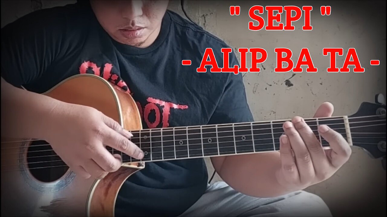 SEPI - ALIP BA TA ( FINGERSTYLE )