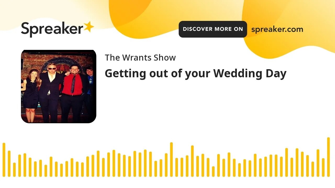Getting out of your Wedding Day