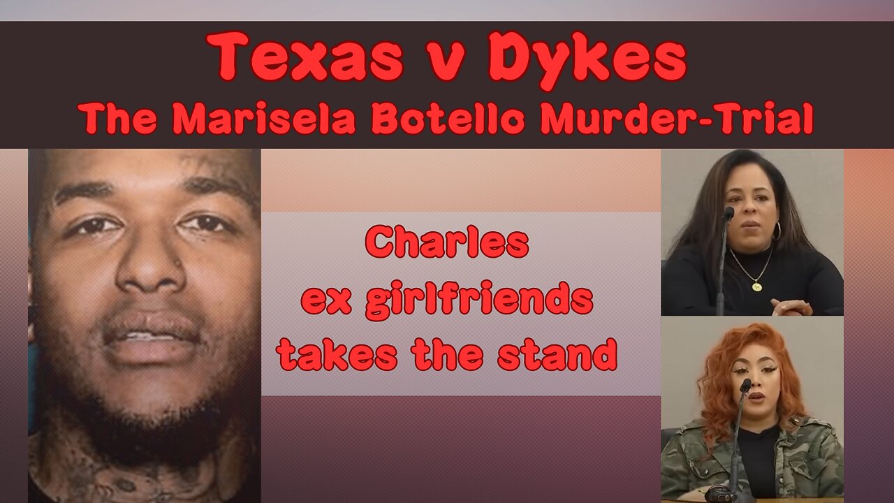 Texas v Dykes, Day 5. Chuckys ex-girlfriends take the stand.