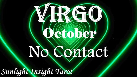 Virgo *They're Ready To Be With You, Their Situation Comes To an Abrupt End* October No Contact