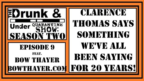 Clarence Thomas Made a Statement that we've been Stating For 20 Years. With Bow Thayer & VT Weed!