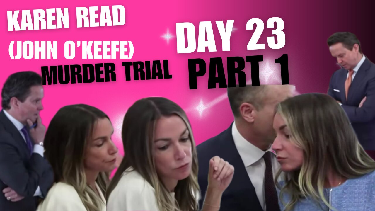 John O'keefe/Karen Read Murder Trial: Day 23 Part 1