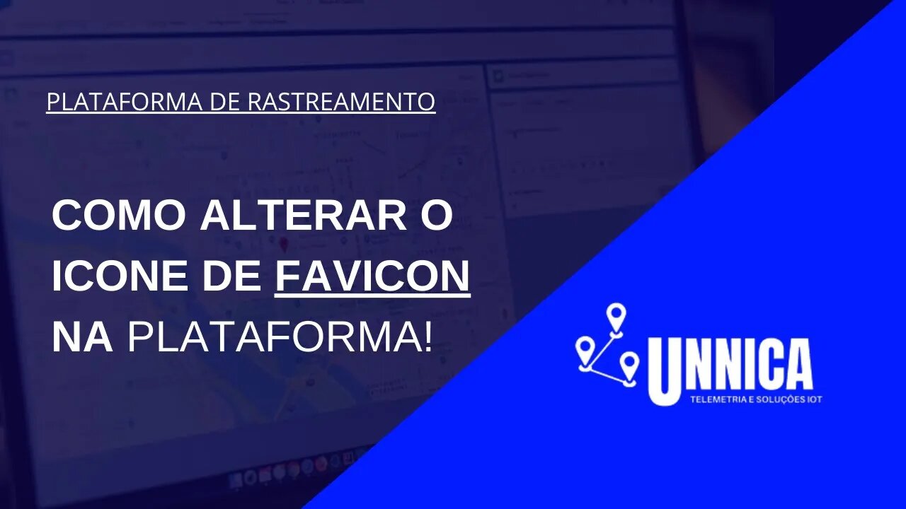 [PLATAFORMA DE RASTREAMENTO UNNICA TELEMETRIA] Como alterar o icone de favicon da plataforma