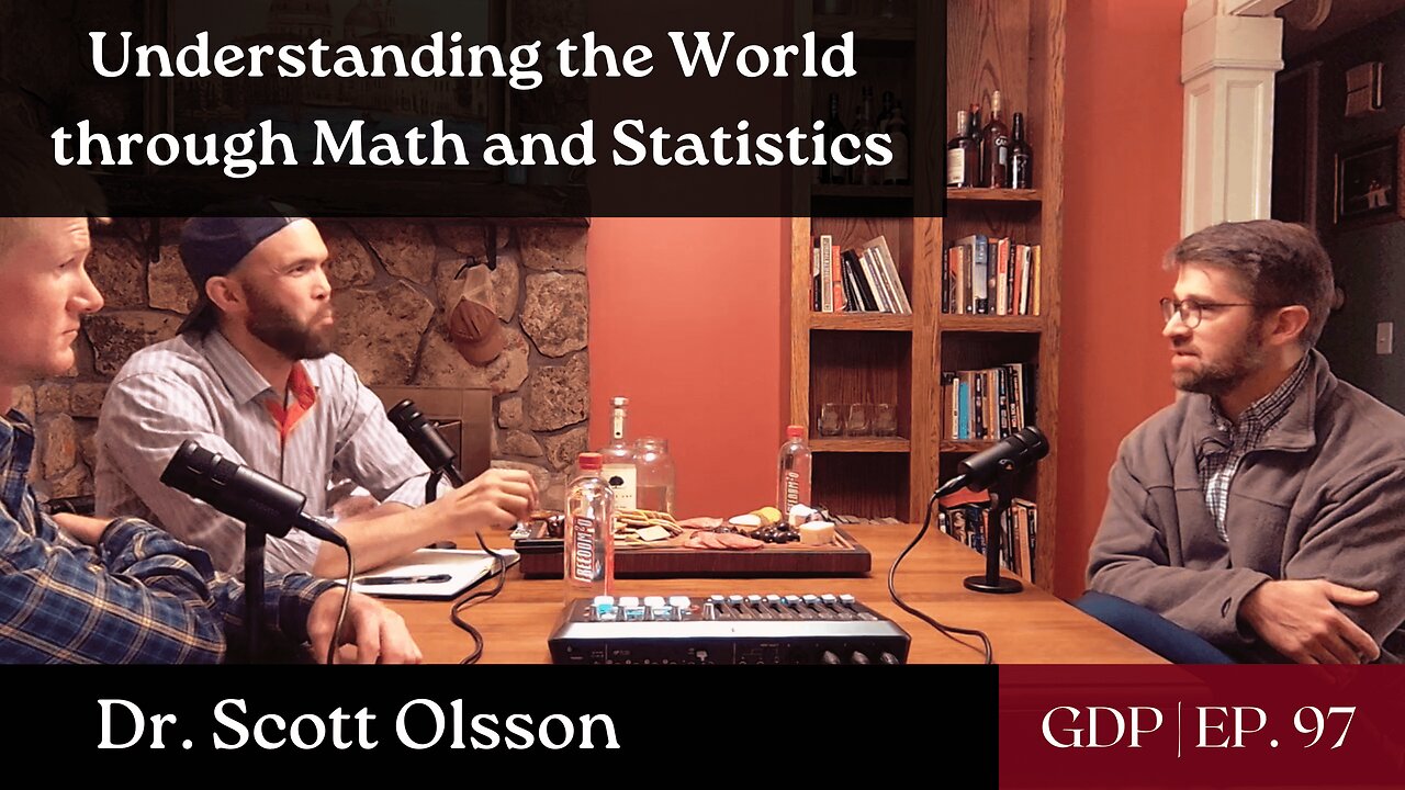 Understanding the World through Math and Statistics - Ft. Dr. Scott Olsson | The GDP | Ep. 97