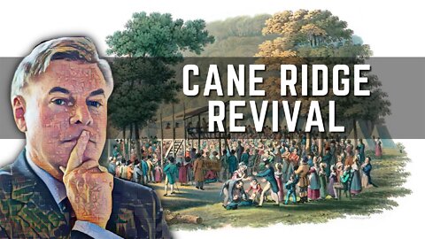Cane Ridge Revival: 30,000 people coming together for one of America's greatest revivals.