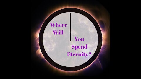 Where Will You Spend Eternity?