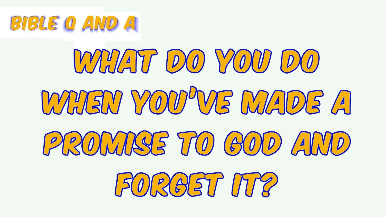 If You’ve Forgotten a Promise to God
