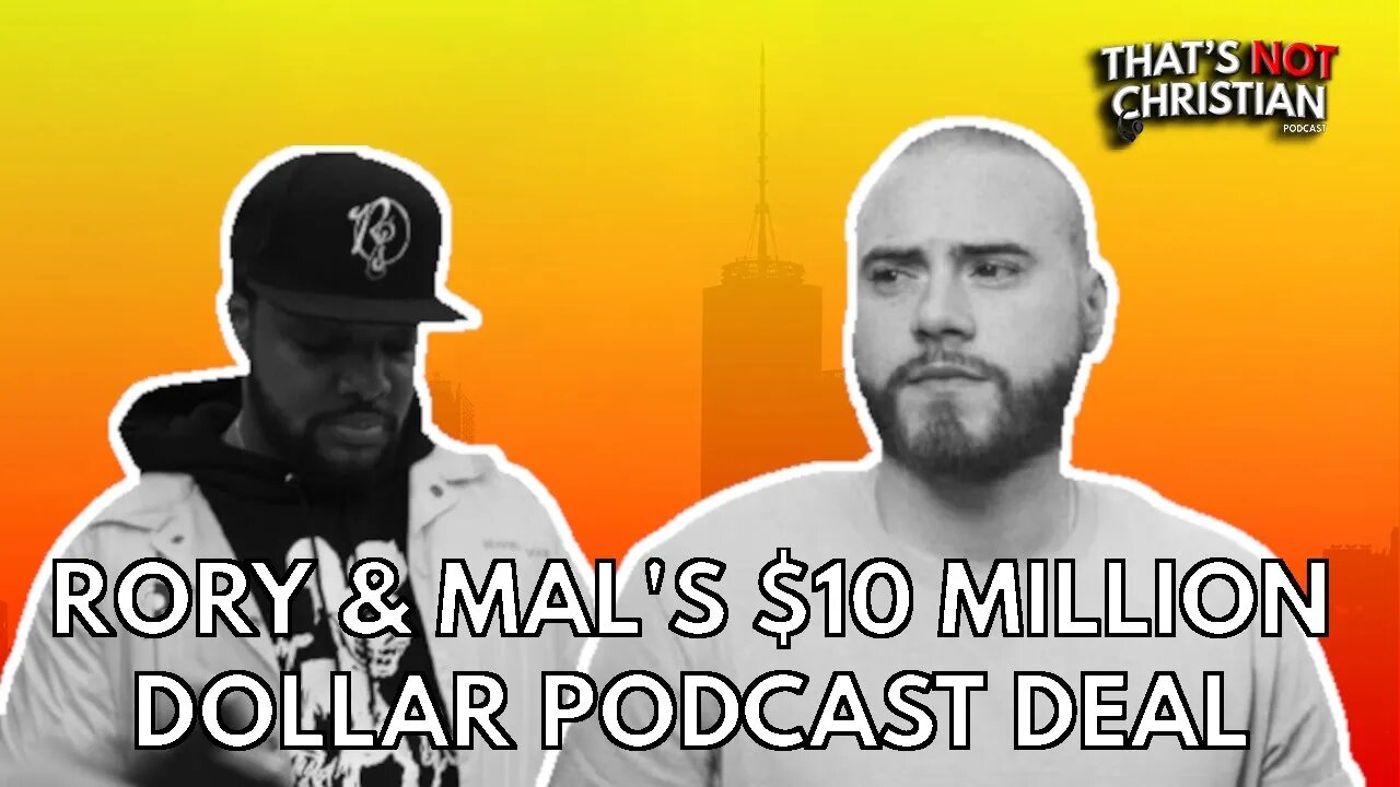 Rory & Mal's $10 Million Dollar Podcast Deal