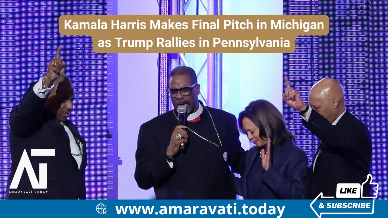 Kamala Harris Makes Final Pitch in Michigan as Trump Rallies in Pennsylvania | Amaravati Today