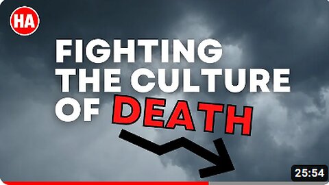 FIGHTING THE CULTURE OF DEATH