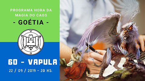 60 - Vapula - Goétia - Programa Hora da Magia do Caos