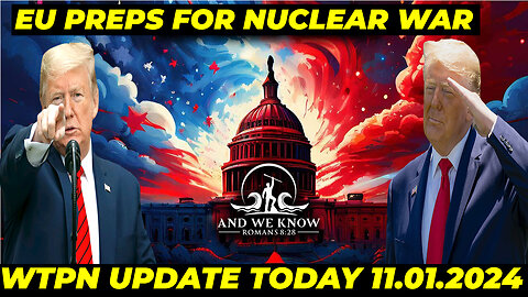 WTPN BOMBSHELL 11.01.2024 💥 EU PREPS FOR NUCLEAR WAR 💥 TRUMP WILL FIX IT 💥 AND WE KNOW 💥 NINO