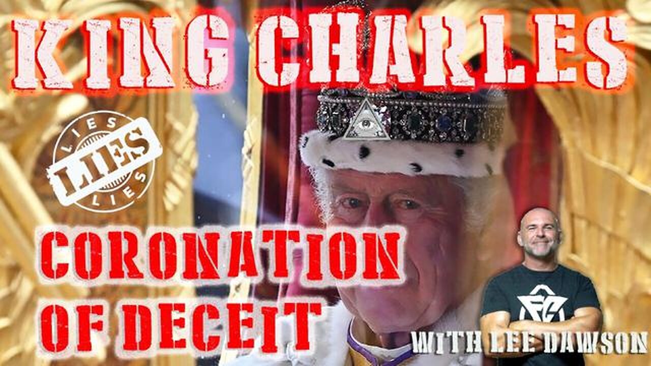 KING CHARLIES LIES, THE CORONATION OF DECEIT WITH LEE DAWSON - TRUMP NEWS