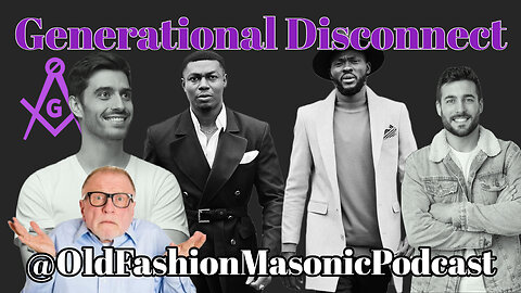 Bridging the Generation Gap in Freemasonry - S2 E56 – Old Fashion Masonic Podcast