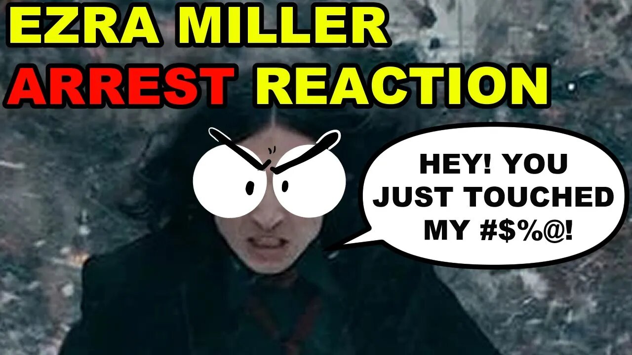 Ezra Miller Arrest Reaction | This Video Is Bonkers!