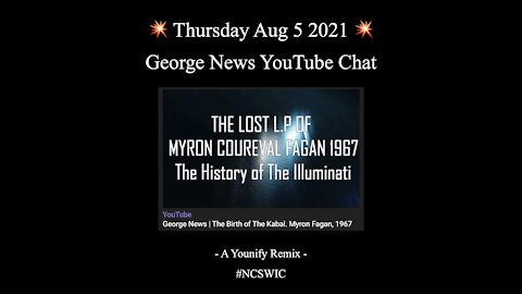💥 Aug 5 2021 - George News - YouTube Live Chat - Exposing The Illuminati & Their Agenda