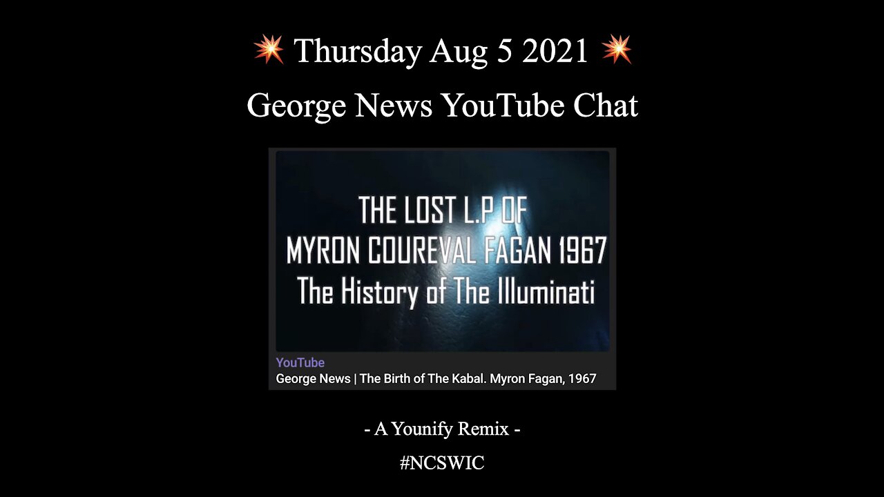 💥 Aug 5 2021 - George News - YouTube Live Chat - Exposing The Illuminati & Their Agenda