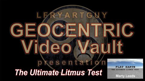 Flat Earth -The Ultimate Litmus Test > a Marty Leeds Video