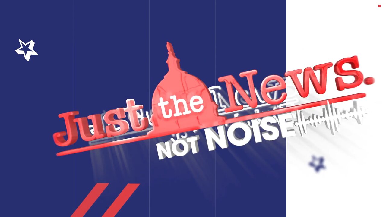 Premier: Just The News - Not Noise With John Solomon