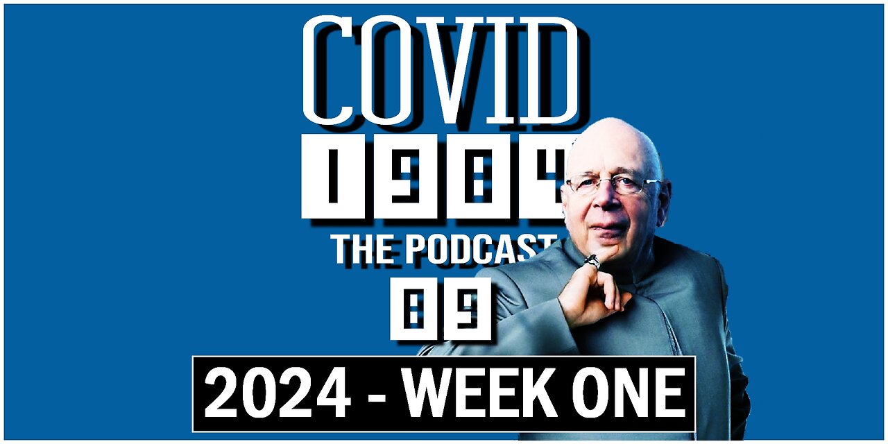 THE SCHEMES OF GLOBALISTS & TYRANTS COLLAPSING. COVID1984 PODCAST. EP 90 - 1/14/24