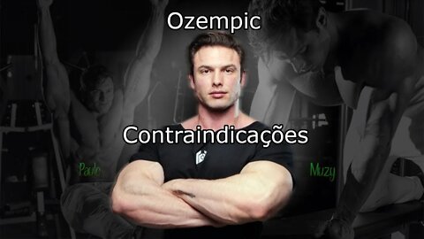 Ozempic e contraindicações