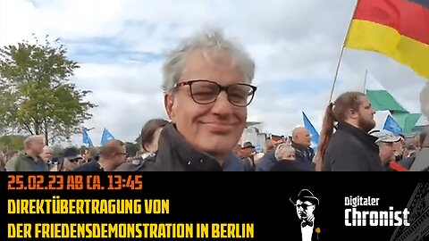 25.02.23 ab ca. 13:45 - Direktübertragung von der Friedensdemonstration in Berlin