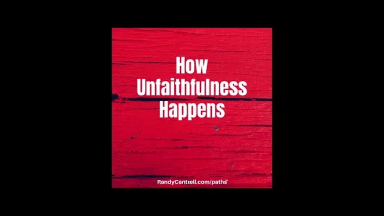 How Unfaithfulness Happens