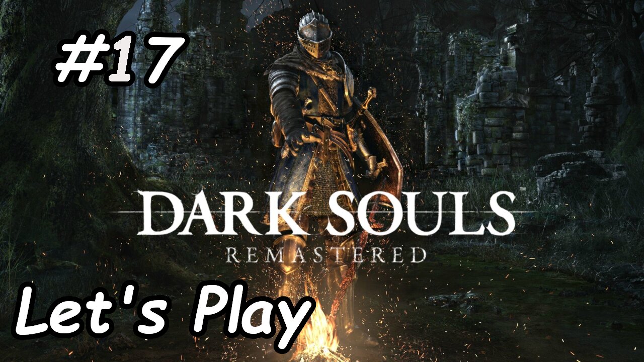 Let's Play | Dark Souls Remastered - Part 17