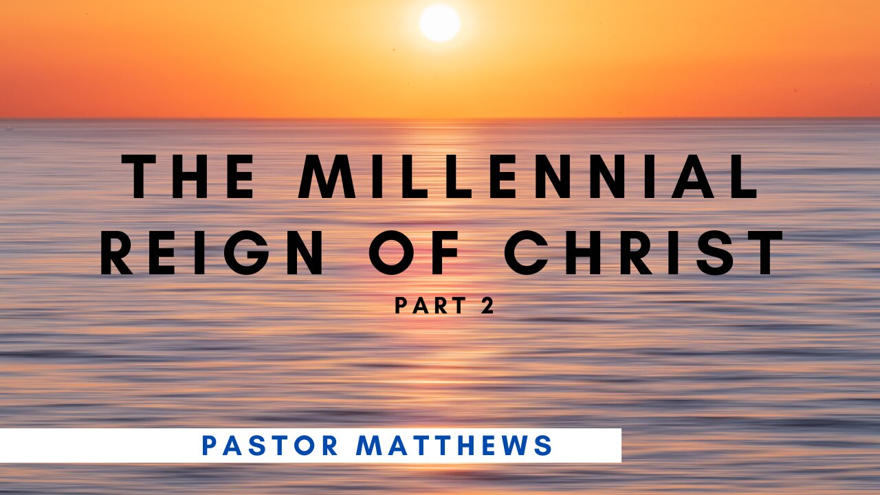 "The Millennial Reign of Christ (Part 2)" | Abiding Word Baptist