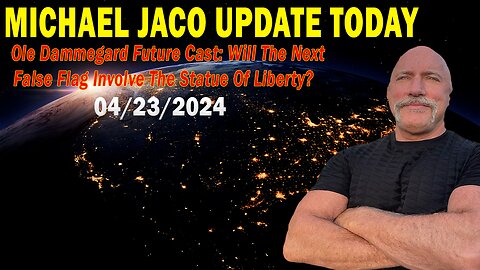 Michael Jaco Update Today: "Michael Jaco Important Update, April 23, 2024"