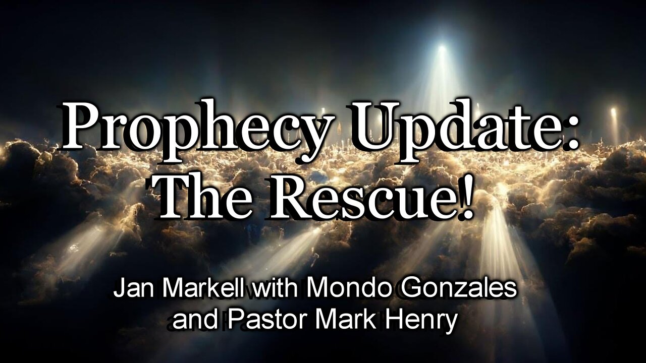 Prophecy Update: The Rescue!